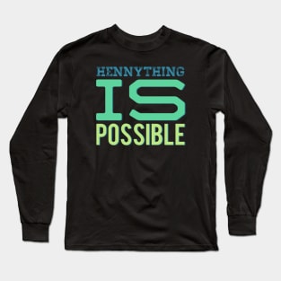 Hennything is possible Long Sleeve T-Shirt